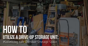 A Family Storage How Tos: How to Utilize Drive Up Storage Unit and maximize your space